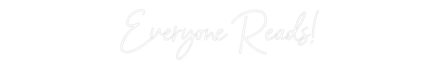 Customized Neon Sign: Everyone Reads!