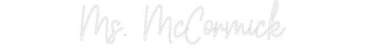 Customized Neon Sign: Ms. McCormick