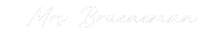 Customized Neon Sign: Mrs. Brueneman