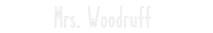 Customized Neon Sign: Mrs. Woodruff