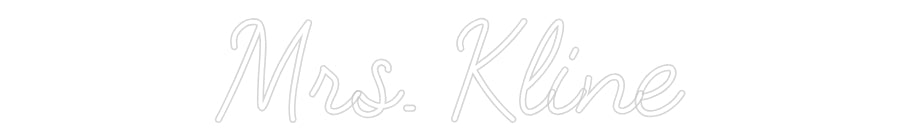 Customized Neon Sign: Mrs. Kline