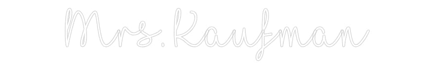 Customized Neon Sign: Mrs. Kaufman