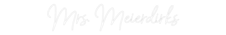 Customized Neon Sign: Mrs. Meierdirks