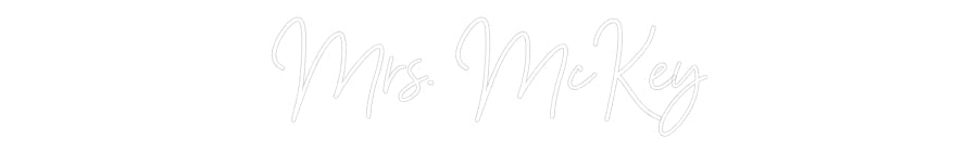 Customized Neon Sign: Mrs. McKey