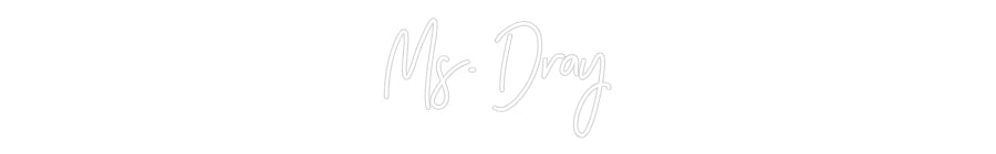 Customized Neon Sign: Ms. Dray