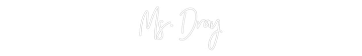 Customized Neon Sign: Ms. Dray