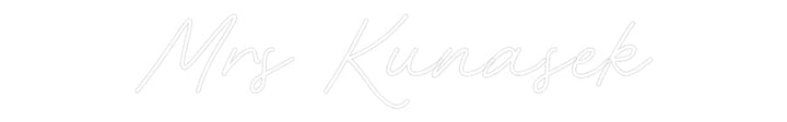 Customized Neon Sign: Mrs Kunasek