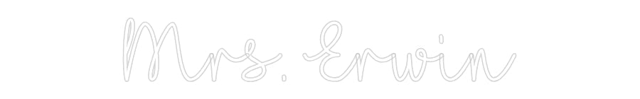 Customized Neon Sign: Mrs. Erwin