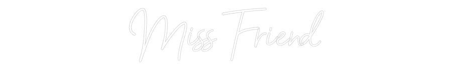 Customized Neon Sign: Miss Friend