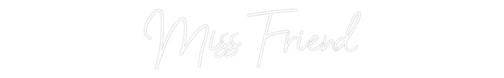 Customized Neon Sign: Miss Friend