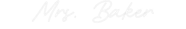 Customized Neon Sign: Mrs. Baker