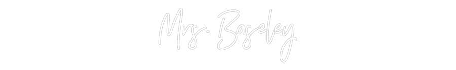 Customized Neon Sign: Mrs. Baseley