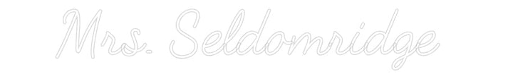 Customized Neon Sign: Mrs. Seldomri...