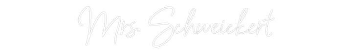 Customized Neon Sign: Mrs. Schweick...
