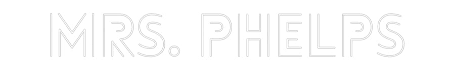 Customized Neon Sign: Mrs. Phelps