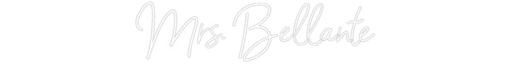 Customized Neon Sign: Mrs. Bellante