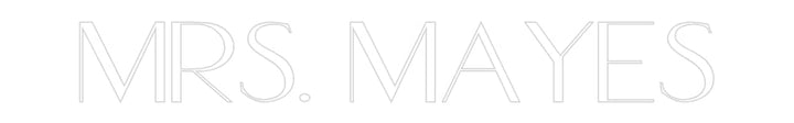 Customized Neon Sign: Mrs. Mayes