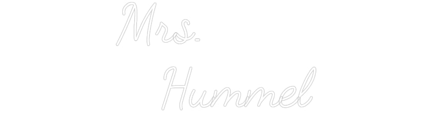 Customized Neon Sign: Mrs.
   Humm...