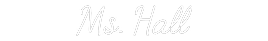 Customized Neon Sign: Ms. Hall