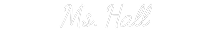 Customized Neon Sign: Ms. Hall