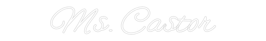 Customized Neon Sign: Ms. Castor