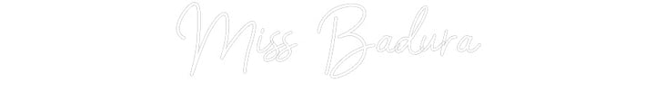 Customized Neon Sign: Miss Badura