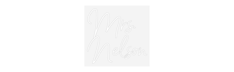 Customized Neon Sign: Mrs.
Nelson