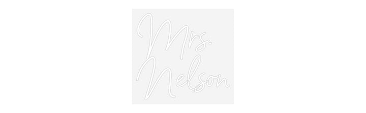 Customized Neon Sign: Mrs.
Nelson