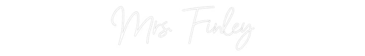 Customized Neon Sign: Mrs.  Finley