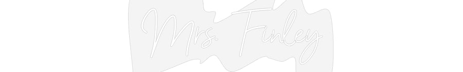 Customized Neon Sign: Mrs.  Finley