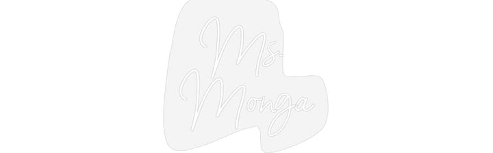 Customized Neon Sign: Ms. 
Monga