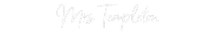 Customized Neon Sign: Mrs. Templeton