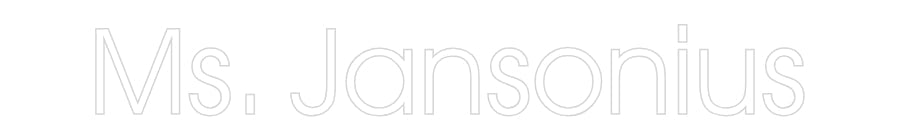 Customized Neon Sign: Ms. Jansonius