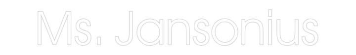 Customized Neon Sign: Ms. Jansonius