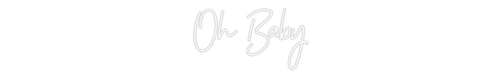 Customized Neon Sign: Oh Baby