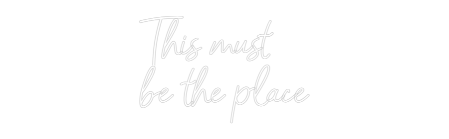 Customized Neon Sign: This must
be...