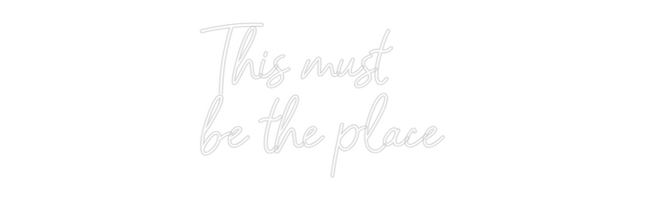 Customized Neon Sign: This must
be...