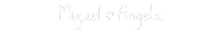 Customized Neon Sign: Miguel ♡ Angela