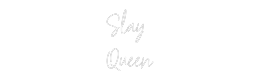 Customized Neon Sign: Slay
Queen