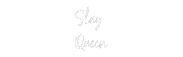Customized Neon Sign: Slay
Queen