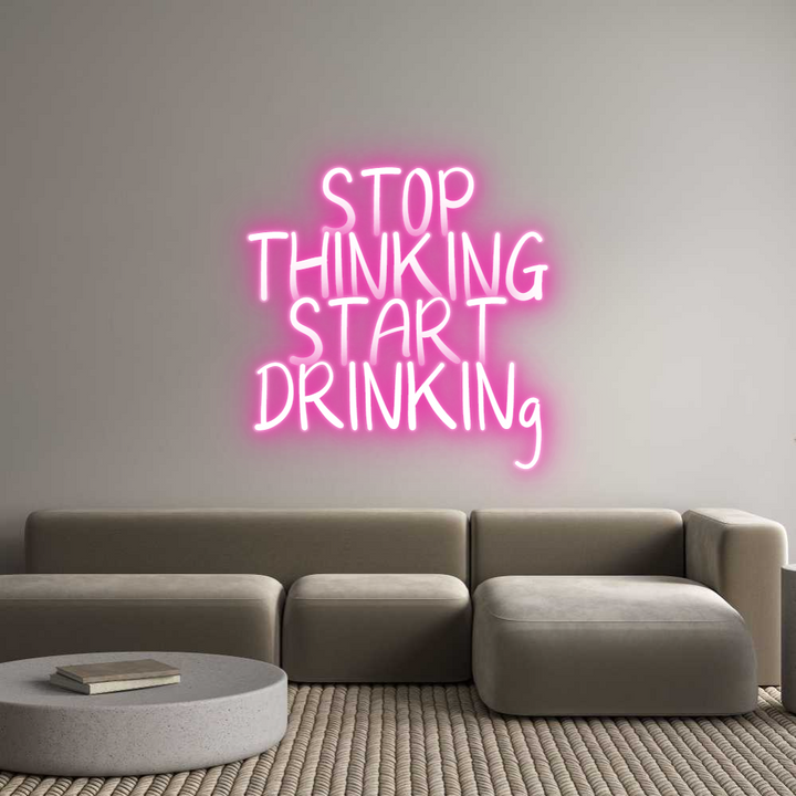 Customized Neon Sign: STOP
THINKIN...