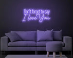 Don’t Forget to Say I Love You Valentine’s Day LED neon sign by Neon.Shop glowing in soft romantic light with elegant lettering, ideal for bedrooms, living spaces, cafés, weddings, and Valentine’s décor.